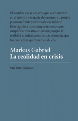 La realidad en crisis - Markus  Gabriel Cardinales