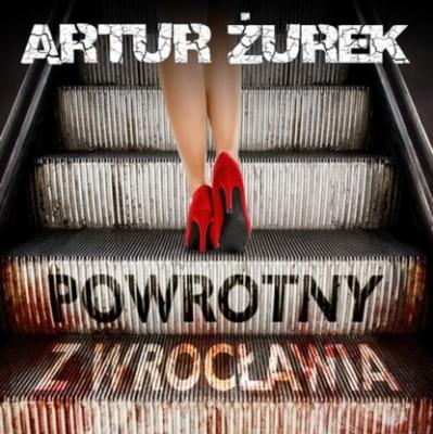 Powrotny z Wrocławia - Artur Żurek 