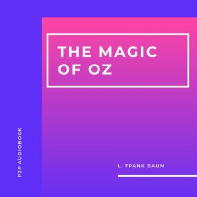The Magic of Oz (Unabridged) - L. Frank Baum 