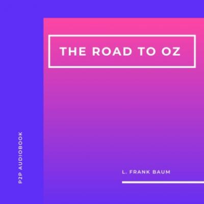 The Road to Oz (Unabridged) - L. Frank Baum 