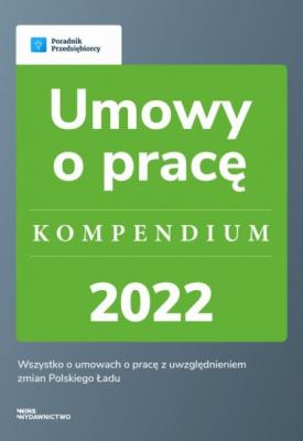 Umowy o pracę - kompendium 2022 - Katarzyna Dorociak 