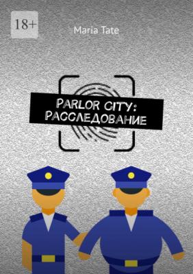 Parlor City: Расследование - Maria Tate 