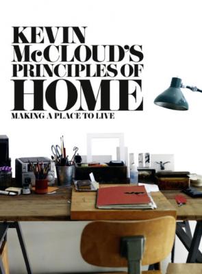 Kevin McCloud’s Principles of Home: Making a Place to Live - Kevin  McCloud 