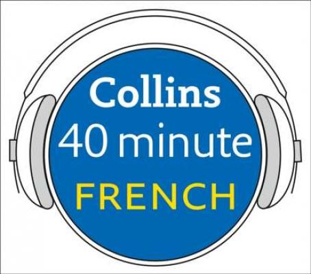 French in 40 Minutes: Learn to speak French in minutes with Collins - Dictionaries Collins 