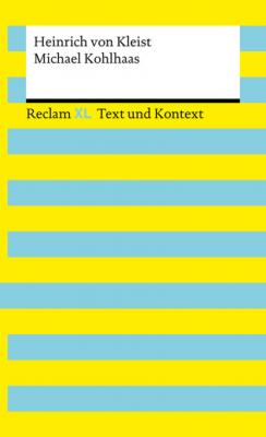 Michael Kohlhaas - Heinrich von Kleist Reclam XL – Text und Kontext