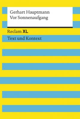 Vor Sonnenaufgang. Soziales Drama. Textausgabe mit Kommentar und Materialien - Gerhart Hauptmann Reclam XL – Text und Kontext