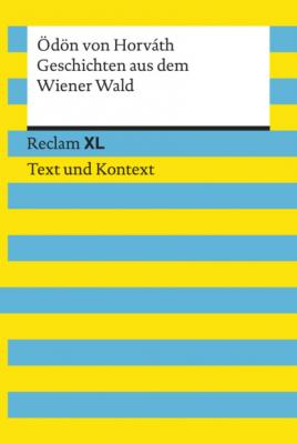 Geschichten aus dem Wiener Wald - Ödön von Horváth Reclam XL – Text und Kontext