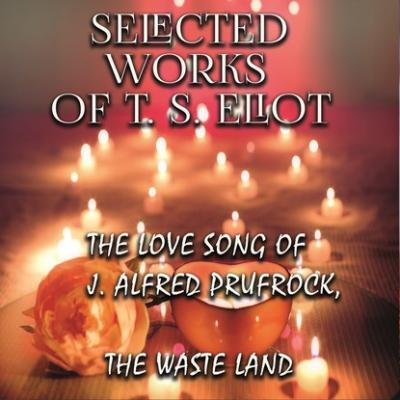 Selected works of T.S. Eliot - Thomas Stearns Eliot 