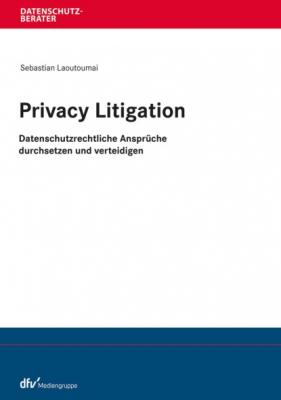Privacy Litigation - Sebastian Laoutoumai Datenschutz-Berater