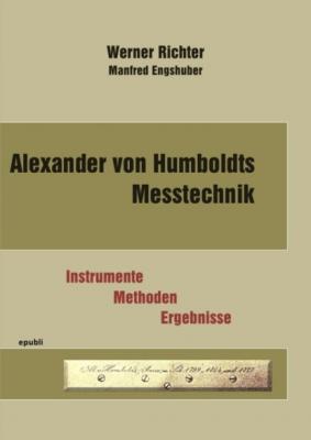 Alexander von Humboldts Messtechnik - Werner Richter Manfred Engshuber 