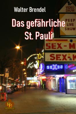 Das gefährliche St. Pauli - Walter Brendel 