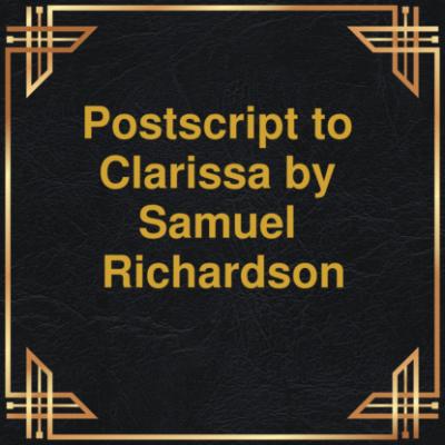 Postscript to Clarissa (Unabridged) - Samuel Richardson 