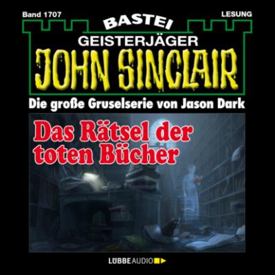 Das Rätsel der toten Bücher - John Sinclair, Band 1707 (Ungekürzt) - Jason Dark 
