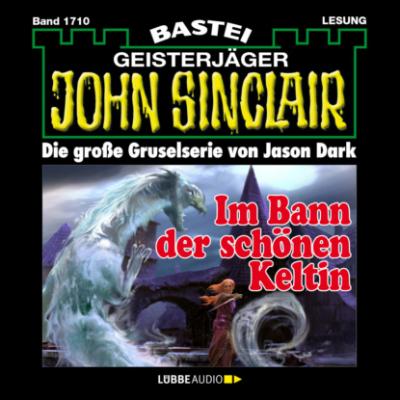 Im Bann der schönen Keltin - John Sinclair, Band 1710 (Ungekürzt) - Jason Dark 