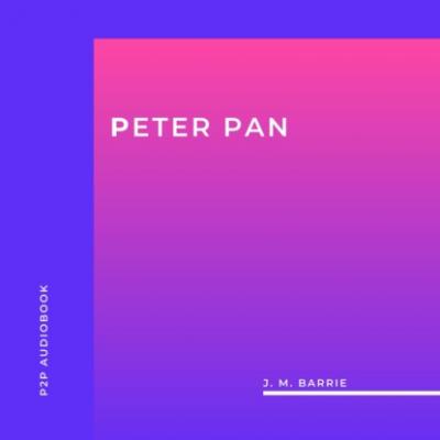 Peter Pan (Unabridged) - J.M.  Barrie 