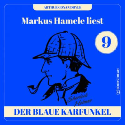 Die Geschichte des blauen Karfunkels - Markus Hamele liest Sherlock Holmes, Folge 9 (Ungekürzt) - Sir Arthur Conan Doyle 