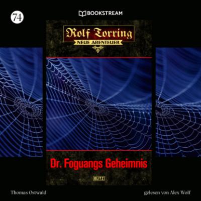 Dr. Foguangs Geheimnis - Rolf Torring - Neue Abenteuer, Folge 73 (Ungekürzt) - Thomas Ostwald 