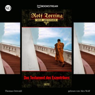 Das Testament des Exzentrikers - Rolf Torring - Neue Abenteuer, Folge 79 (Ungekürzt) - Thomas Ostwald 