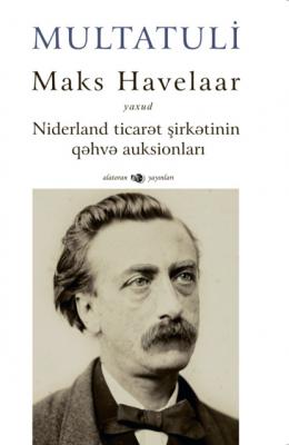 Maks Havelaar: yaxud Niderland ticarət şirkətinin qəhvə auksionları - Multatuli 