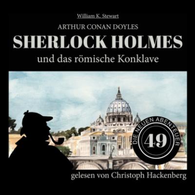 Sherlock Holmes und das römische Konklave - Die neuen Abenteuer, Folge 49 (Ungekürzt) - Sir Arthur Conan Doyle 