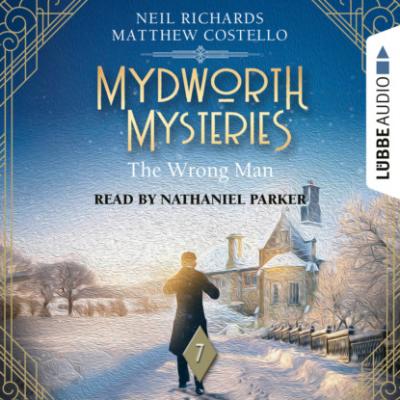 The Wrong Man - Mydworth Mysteries - A Cosy Historical Mystery Series, Episode 7 (Unabridged) - Matthew  Costello 
