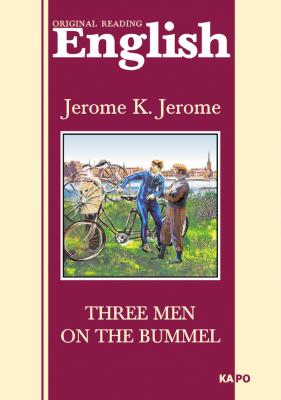 Трое на четырех колесах. Книга для чтения на английском языке - Джером К. Джером Original reading English