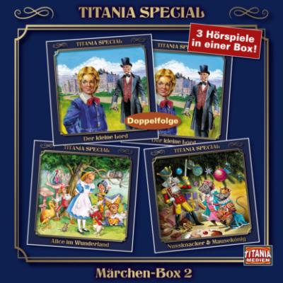 Titania Special, Märchenklassiker, Box 2: Der kleine Lord, Alice im Wunderland, Nussknacker & Mausekönig - E.T.A. Hoffmann 