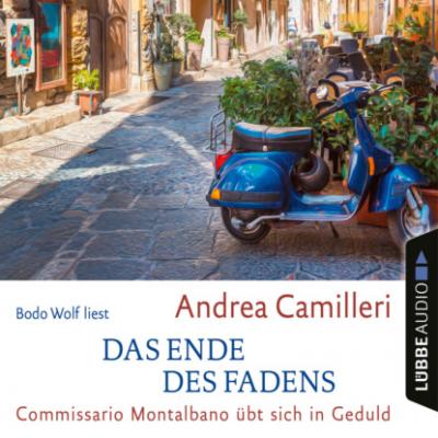 Das Ende des Fadens - Commissario Montalbano - Commissario Montalbano übt sich in Geduld, Band 24 (Gekürzt) - Andrea Camilleri 