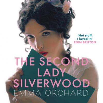 The Second Lady Silverwood (Unabridged) - Emma Orchard 