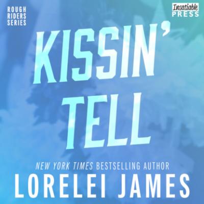 Kissin' Tell - Rough Riders, Book 13 (Unabridged) - Lorelei James 