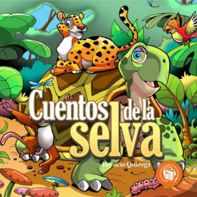 Cuentos de la Selva - Horacio Quiroga 