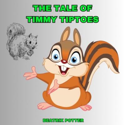 The Tale of Timmy Tiptoes (Unabridged) - Беатрис Поттер 