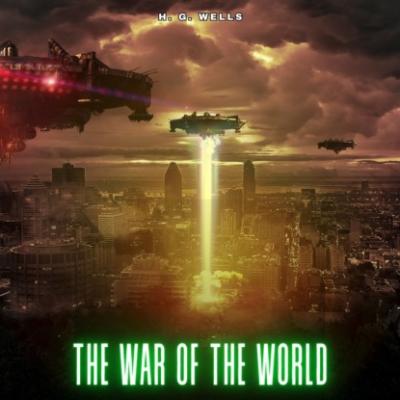 The War of the Worlds (Unabridged) - H. G. Wells 
