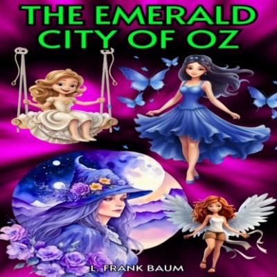 The Emerald City of Oz (Unabridged) - L. Frank Baum 