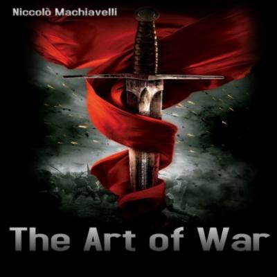 The Art of War - (Machiavelli Book) (Unabridged) - Niccolò Machiavelli 
