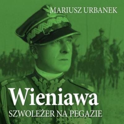 Wieniawa. Szwoleżer na pegazie - Mariusz Urbanek 