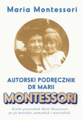 Autorski Podręcznik Marii Montessori - Maria Montessori Montessori Dzieci Montessori