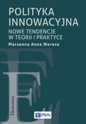 Polityka innowacyjna - Marzenna Anna Weresa Kultowe podręczniki