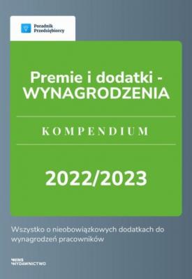 Premie i dodatki - WYNAGRODZENIA. Kompendium 2022/2023 - Katarzyna Dorociak 