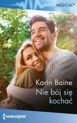 Nie bój się kochać - Karin Baine Harlequin Medical