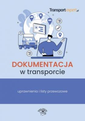 Dokumentacja w transporcie – uprawnienia i listy przewozowe - Praca zbiorowa 