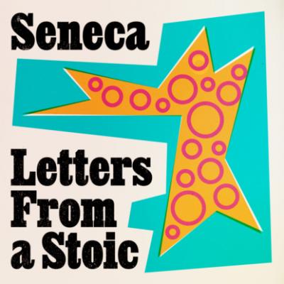 Letters from a Stoic (Unabridged) - Seneca 