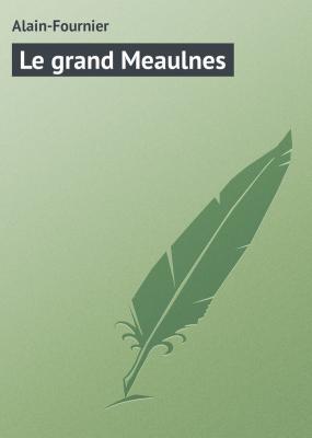 Le grand Meaulnes - Alain-Fournier 