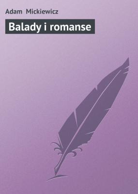 Balady i romanse - Adam  Mickiewicz 