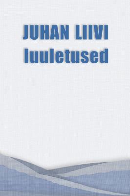 Juhan Liivi luuletused - Juhan Liiv 