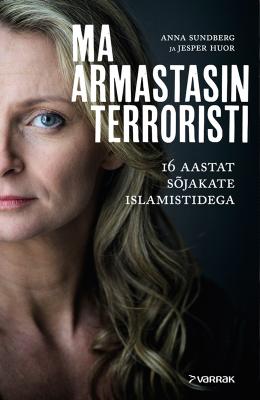Ma armastasin terroristi - Anna Sundberg 