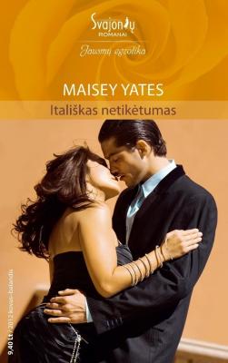 Itališkas netikėtumas - Maisey Yates Jausmų egzotika