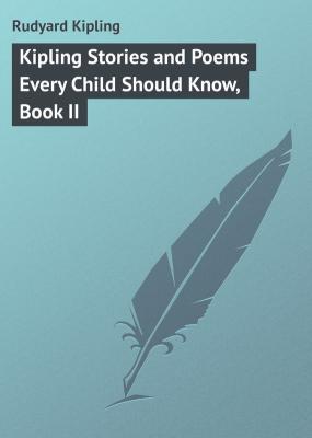 Kipling Stories and Poems Every Child Should Know, Book II - Rudyard Kipling 