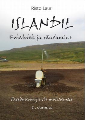 Islandil. Kohalolek ja rändamine - Risto Laur 