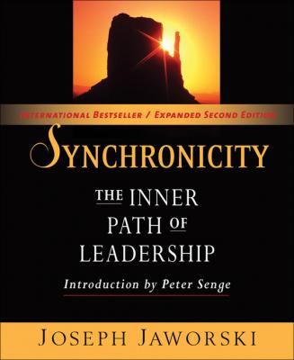 Synchronicity. The Inner Path of Leadership - Joseph Jaworski 